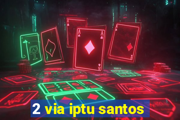 2 via iptu santos